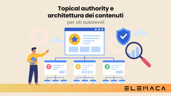 Topical authority e architettura dei contenuti per siti autorevoli